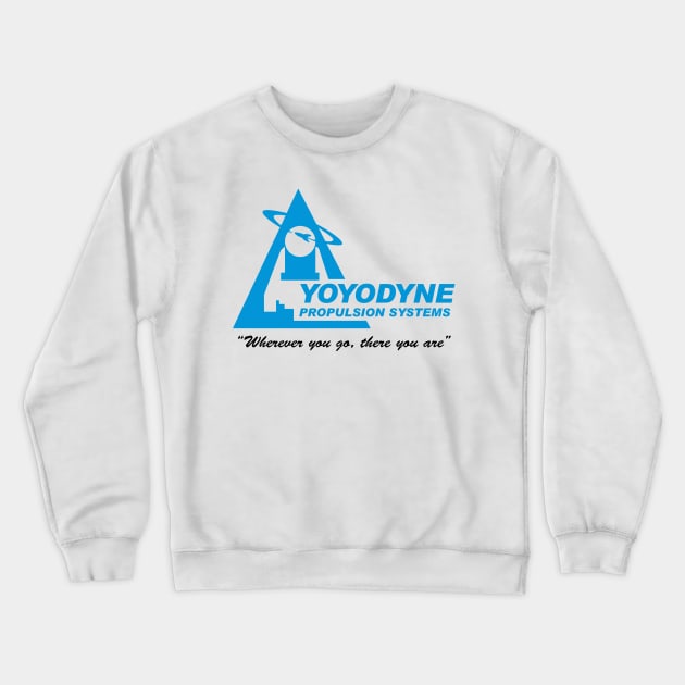 Yoyodyne Propulsion Systems (with Buckaroo Bansai quote) Crewneck Sweatshirt by BishopCras